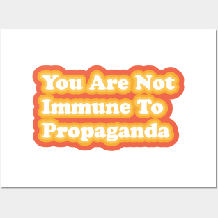 You Are Not Immune To Propaganda Posters and Art